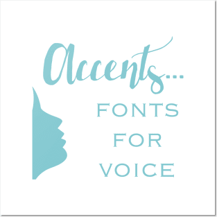 Accents...Are Fonts For the Voice Posters and Art